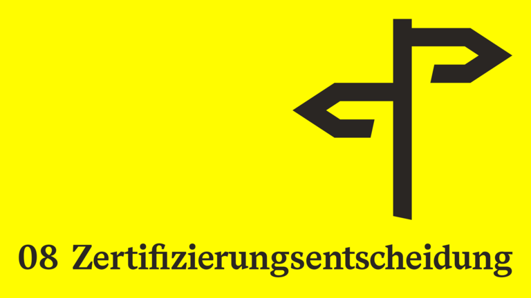 Auf gelbem Grund steht 08 Zertifizierungsentscheidung und Icon Wegweiser.