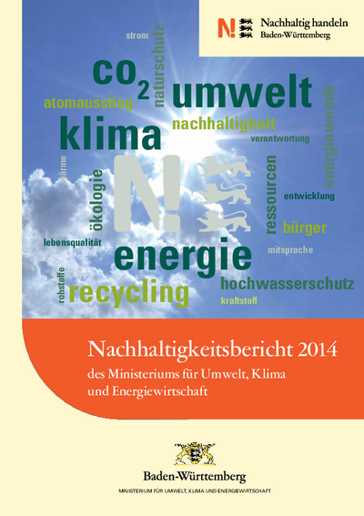 Nachhaltigkeitsbericht 2014 des Ministeriums für Umwelt, Klima und Energiewirtschaft Baden-Württemberg Nachhaltigkeitsbericht 2014 des Ministeriums für Umwelt, Klima und Energiewirtschaft Baden-Württemberg