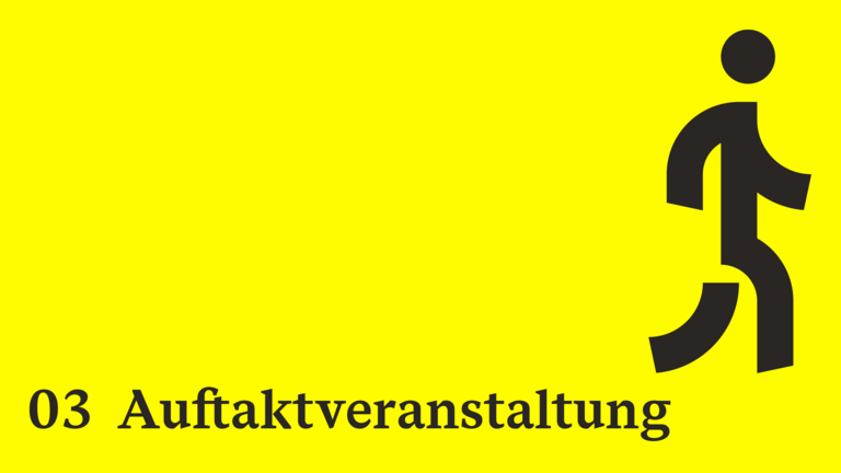 Auf gelbem Grund steht 03 Auftaktveranstaltung und ein Icon gehender Mensch.