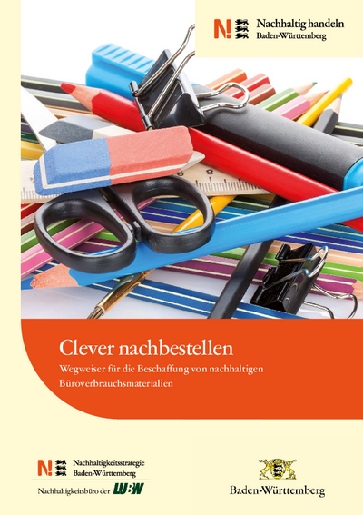 Clever nachbestelleN! Titelblatt des Wegweisers für die Beschaffung von nachhaltigen Büroverbrauchsmaterialien  Publikation Clever nachbestelleN! Wegweiser für die Beschaffung von nachhaltigen Büroverbrauchsmaterialien