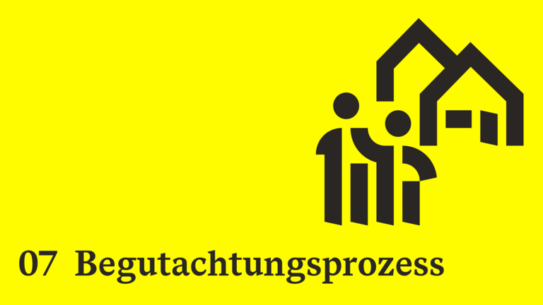 Auf gelbem Grund steht 07 Begutachtungsprozess und Icon Menschengruppe und Häuser.