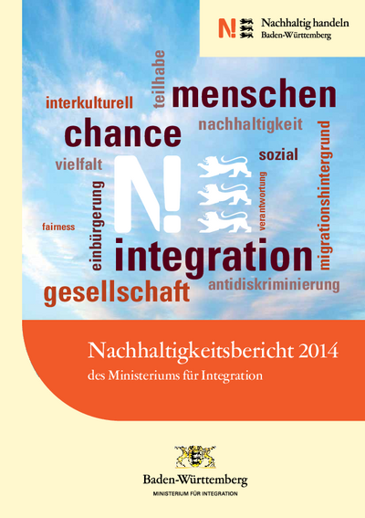 Nachhaltigkeitsbericht 2014 des Ministeriums für Integration Baden-Württemberg Nachhaltigkeitsbericht 2014 des Ministeriums für Integration Baden-Württemberg