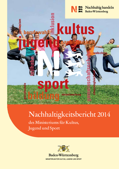 Nachhaltigkeitsbericht 2014 des Ministeriums für Kultus, Jugend und Sport Baden-Württemberg Nachhaltigkeitsbericht 2014 des Ministeriums für Kultus, Jugend und Sport Baden-Württemberg