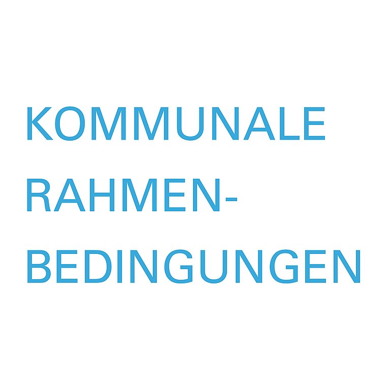Schriftzug: Kommunale Rahmenbedingungen